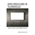Afro-Brazilians in Telenovelas: Social, Political, and Economic Realities