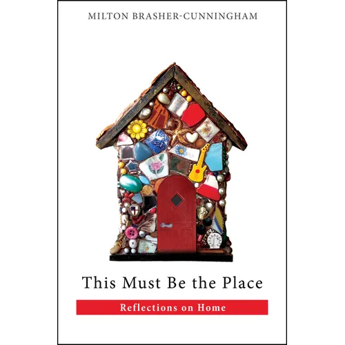 This Must Be the Place: Reflections on Home