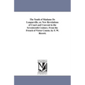 The Youth of Madame De Longueville, or, New Revelations of Court and Convent in the Seventeenth Century. From the French of Victor Cousin. by F. W. Ri