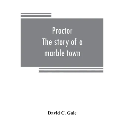 Proctor: the story of a marble town