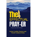 The Effectual Prayer: A Beginning Guide to Prayer