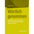 Wörtlich Genommen: Feuilletons, Essays Und Andere Versuche Über Sprache, Medien, Poesie Und Posen