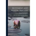 Movement and Mental Imagery: Outlines of a Motor Theory of the Complexer Mental Processes