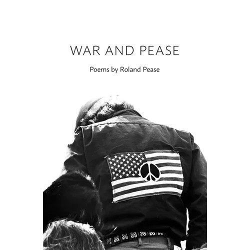 War and Pease: Poems by Roland Pease