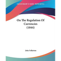 On The Regulation Of Currencies (1844)