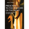 Preaching to the Hungers of the Heart: The Homily on the Feasts and Within the Rites