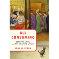 All Consuming: Germans, Jews, and the Meaning of Meat