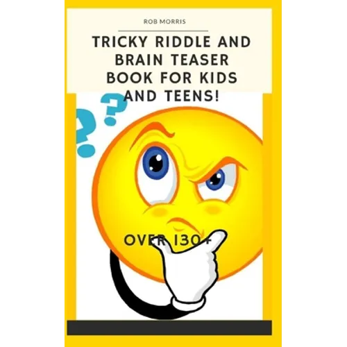 Tricky Riddle and Brain Teaser Book for Kids and Teens!: 5x8, Best Riddle Book, Awesome Riddle Book, Brain Teasers Book, the Best Brain Enhancer.