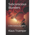 Subconscious Blunders: A 21st-Century Epidemic