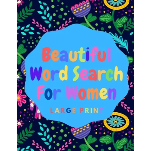 Beautiful Word Search For Women: Book 8: Large Print Word Search Puzzle Book For Women: Beautiful & Positive Words - 8.5 x 11 Inches, 52 Pages - Large