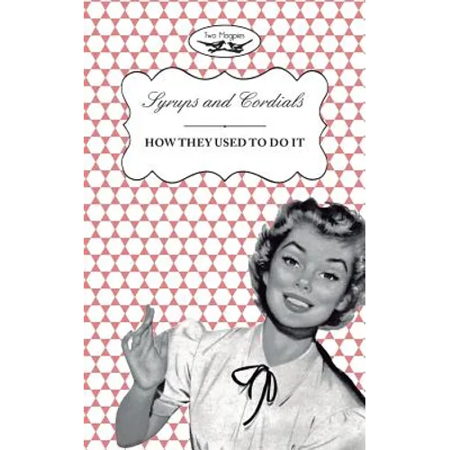 Syrups and Cordials - How They Used To Do It