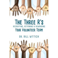 The Three R's: Recruiting, Retaining & Rewarding Your Volunteer Team