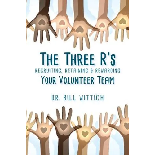The Three R's: Recruiting, Retaining & Rewarding Your Volunteer Team
