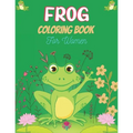 FROG Coloring Book For Women: Adult Stress Relief & Relaxation Frogs & Toads Coloring Book (Unique gift for Women)