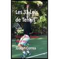 Les 33 Lois de Tennis: 33 Lois Pour Evoluer Votre Jeu