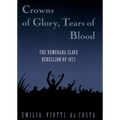 Crowns of Glory, Tears of Blood: The Demerara Slave Rebellion of 1823