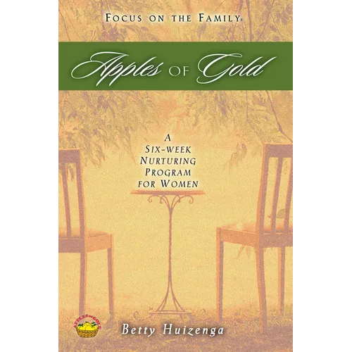 Apples of Gold: A Six-Week Nurturing Program for Women