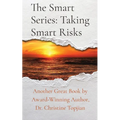 The Smart Series: Taking Smart Risks: Taking Smart Risks