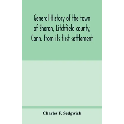 General history of the town of Sharon, Litchfield county, Conn. from its first settlement