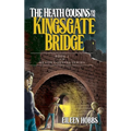 The Heath Cousins and the Kingsgate Bridge: Book 2 in the Heath Cousins Series