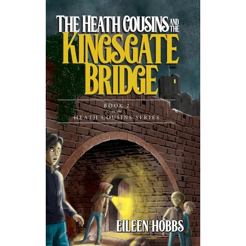 The Heath Cousins and the Kingsgate Bridge: Book 2 in the Heath Cousins Series