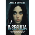 La insepulta: Cuentos de misterio en lugares imaginarios