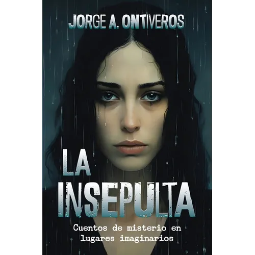 La insepulta: Cuentos de misterio en lugares imaginarios