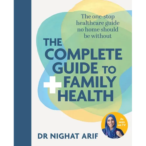 The Complete Guide to Family Health: The One-Stop Healthcare Guide No Home Should Be Without
