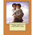 Gypsy Sorcery and Fortune Telling (1891) by: Charles Godfrey Leland