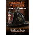 Firehouse Sergeants: Earning Your Stripes