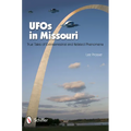 UFOs in Missouri: True Tales of Extraterrestrial and Related Phenomena