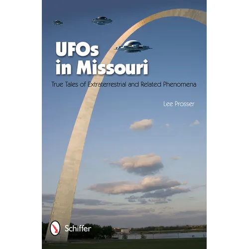 UFOs in Missouri: True Tales of Extraterrestrial and Related Phenomena