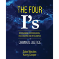 The Four I's: Interviewing, Interrogation, Investigating, and Intelligence in Criminal Justice