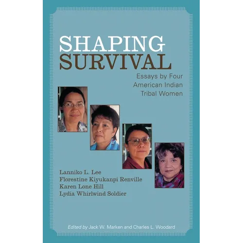 Shaping Survival: Essays by Four American Indian Tribal Women