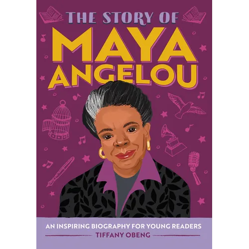 The Story of Maya Angelou: An Inspiring Biography for Young Readers