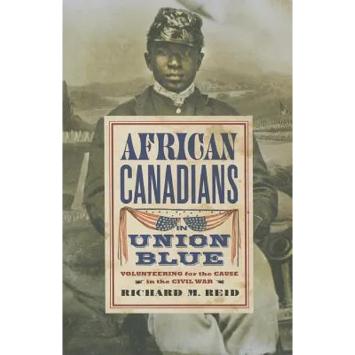 African Canadians in Union Blue: Volunteering for the Cause in the Civil War
