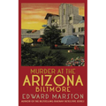 Murder at the Arizona Biltmore: From the Bestselling Author of the Railway Detective Series