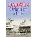 Darwin: Origin of a City - The 1870s