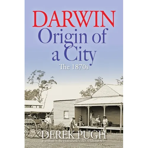 Darwin: Origin of a City - The 1870s
