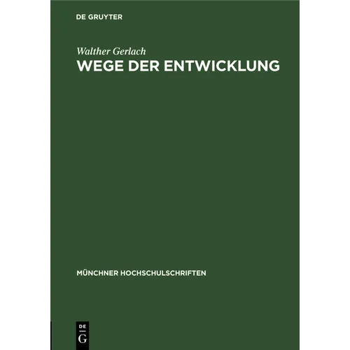 Wege Der Entwicklung: Jahresbericht Und Rektoratsrede 17. Februar 1951