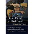 Other Paths for Shahrazad: An Arabic/English Anthology of Contemporary Poetry by Arab Women