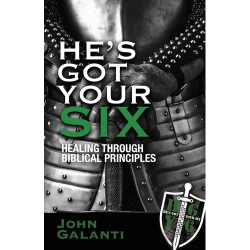 He's Got Your Six: Healing Through Biblical Principles