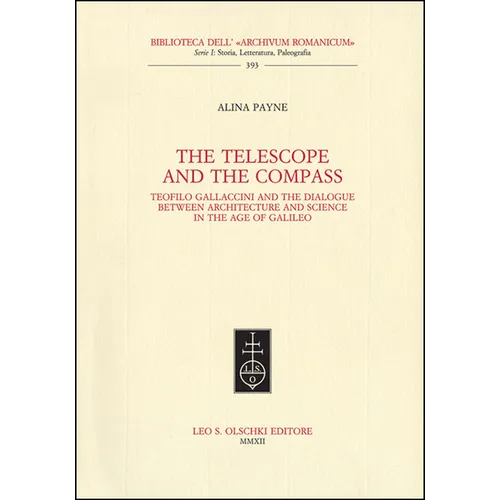 The Telescope and the Compass: Teofilo Gallaccini and the Dialogue Between Architecture and Science in the Age of Galileo