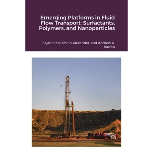 Emerging Platforms in Fluid Flow Transport: Surfactants, Polymers, and Nanoparticles