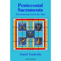 Pentecostal Sacraments: Encountering God at the Altar