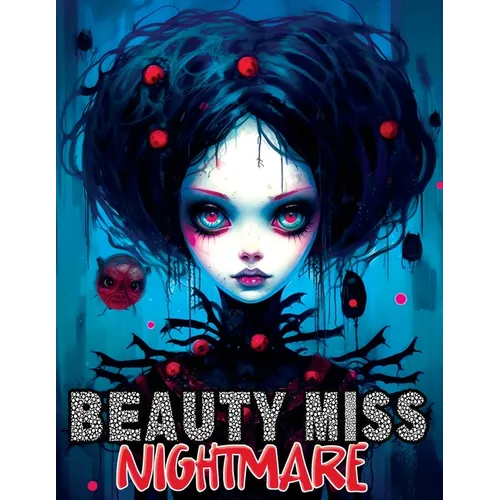 Beauty Miss Nightmare: Coloring Book Features Horror Monstrosities with Creepy Gothic Illustrations of Enchanting Women