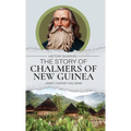 The Story of Chalmers of New Guinea