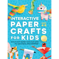 Interactive Paper Crafts for Kids: 25 Cut-Out Paper Toys that Spin, Fly, Balance, and Surprise! Ages 4-8