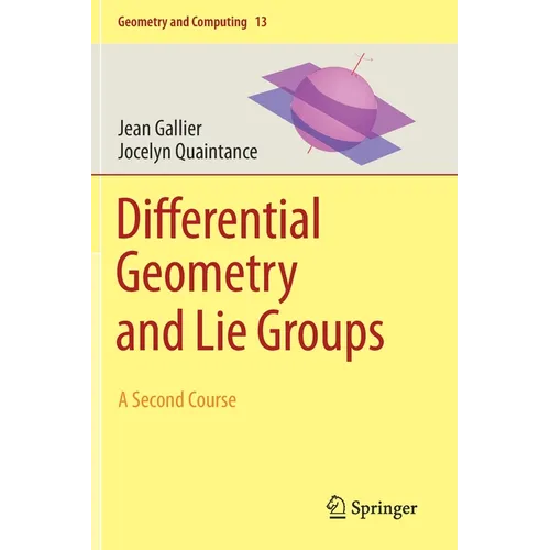 Differential Geometry and Lie Groups: A Second Course