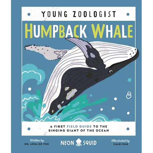 Humpback Whale (Young Zoologist): A First Field Guide to the Singing Giant of the Ocean
